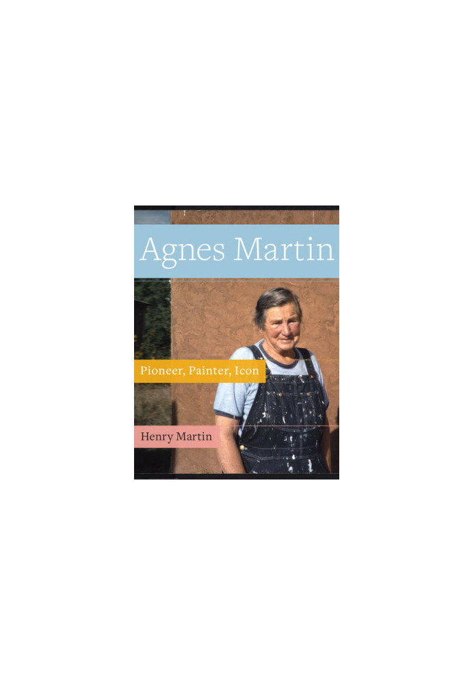 Agnes Martin: Pioneer, Painter, Icon
