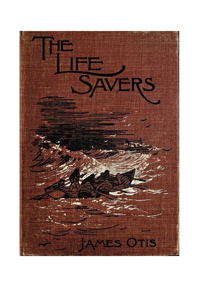 The Life Savers: A story of the United States life-saving service