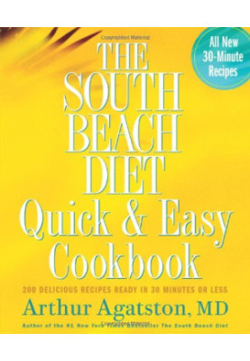 The South Beach diet quick and easy cookbook : 200 delicious recipes ready in 30 minutes or less