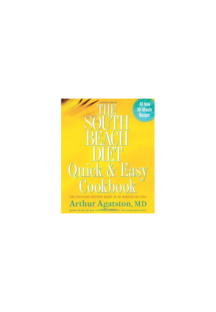 The South Beach diet quick and easy cookbook : 200 delicious recipes ready in 30 minutes or less