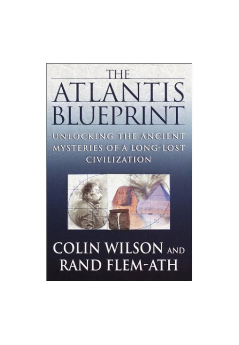The Atlantis Blueprint: Unlocking the Ancient Mysteries of a Long-Lost Civilization