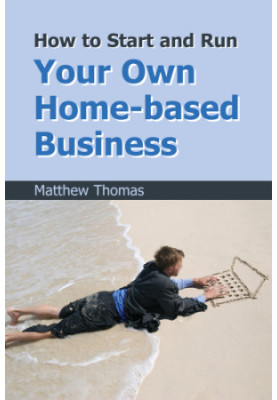 How to Start and Run Your Own Home-Based Business