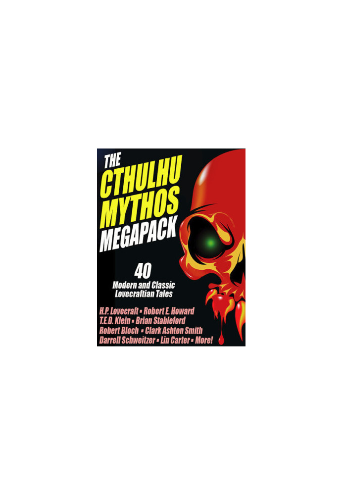 The Cthulhu Mythos Megapack (40 Modern and Classic Lovecraftian Tales)