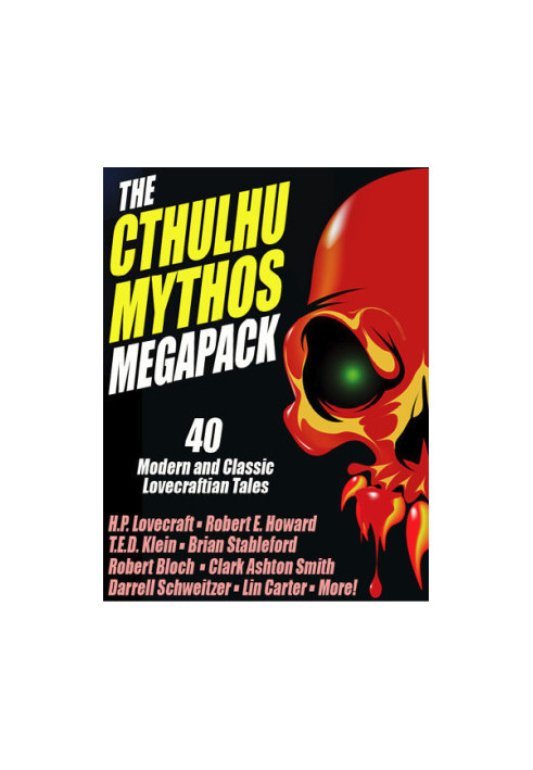The Cthulhu Mythos Megapack (40 Modern and Classic Lovecraftian Tales)
