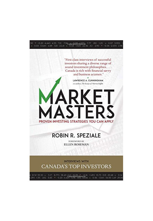 Market masters : proven investing strategies you can apply : interviews with Canada's top investors
