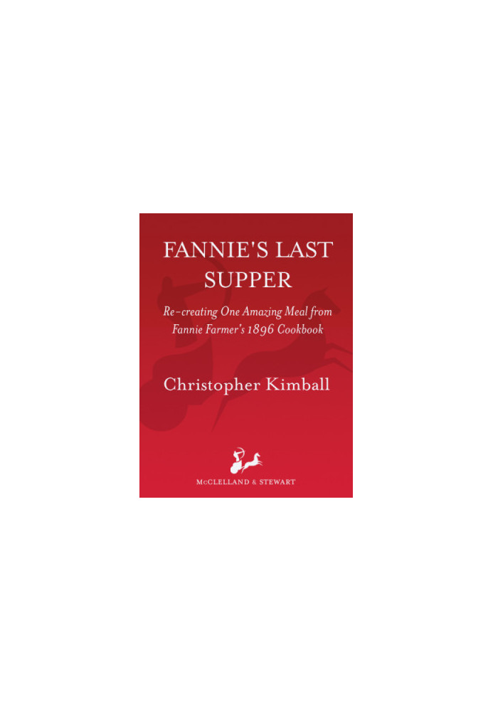Fannie's last supper: re-creating one amazing meal from Fannie Farmer's 1896 cookbook
