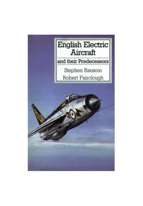 English Electric Aircraft and Their Predecessors (Putnam's British Aircraft)