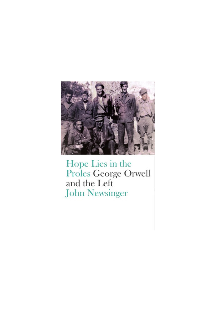 Hope Lies in the Proles: George Orwell and the Left