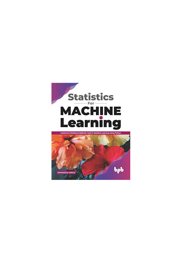 Statistics for Machine Learning: Implement Statistical methods used in Machine Learning using Python (English Edition)