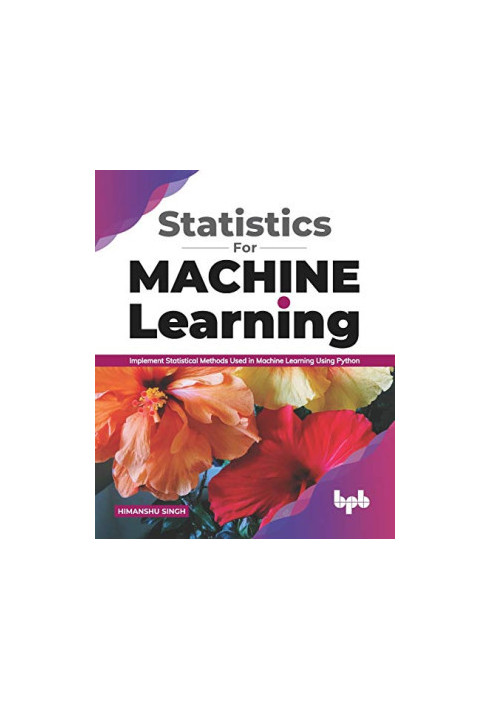 Statistics for Machine Learning: Implement Statistical methods used in Machine Learning using Python (English Edition)