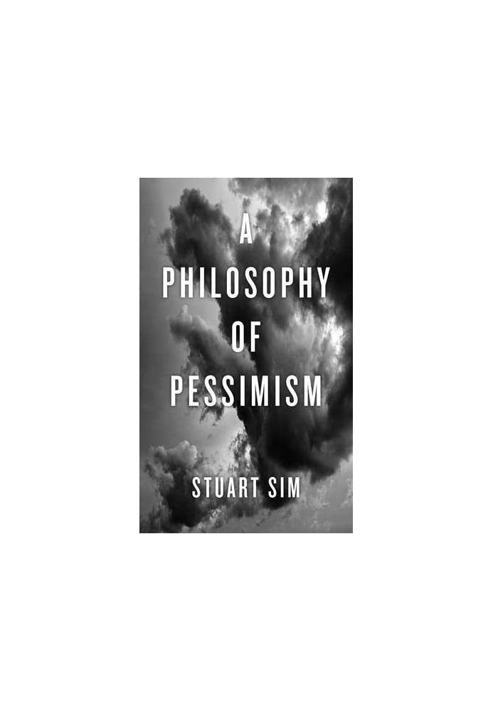 Sim Stuart, A Philosophy of Pessimism