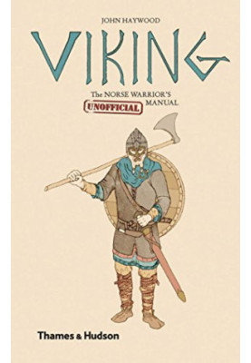 Viking - The Norse Warrior’s [Unofficial] Manual