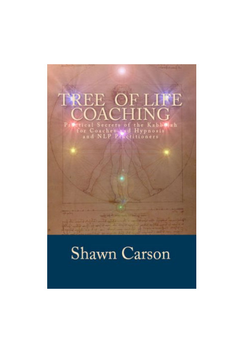 Tree of Life Coaching: Practical Secrets of the Kabbalah for Coaches and Hypnosis and NLP Practitioners