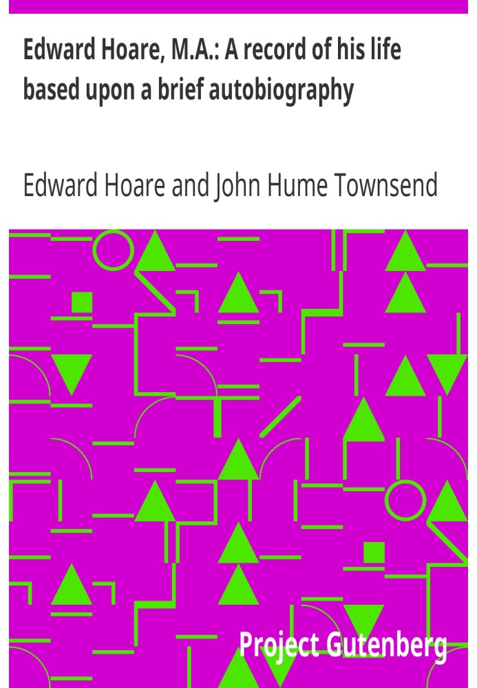 Edward Hoare, M.A.: A record of his life based upon a brief autobiography