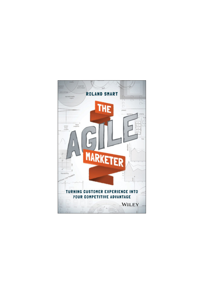 The Agile Marketer: Turning Customer Experience Into Your Competitive Advantage