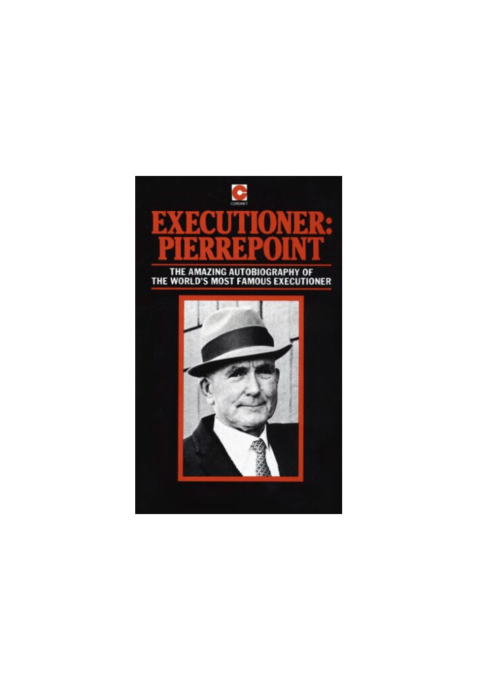 Executioner: Pierrepoint - The amazing autobiography of the world's most famous executioner