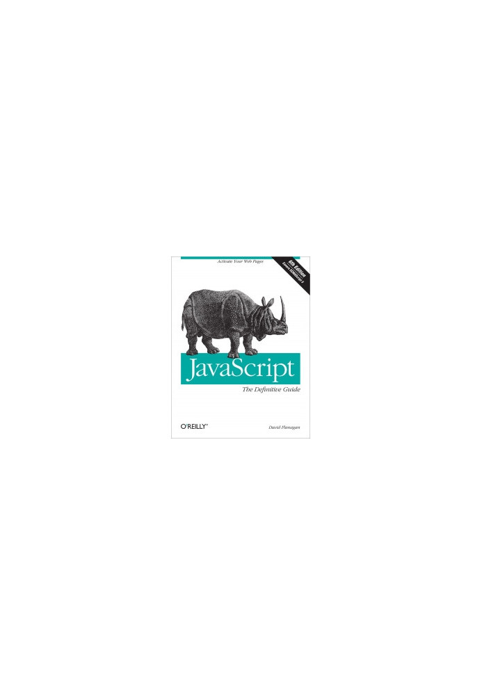 JavaScript: The Definitive Guide, 6th Edition: Activate Your Web Pages
