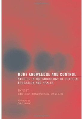 Body Knowledge and Control: Studies in the Sociology of Education and Physical Culture