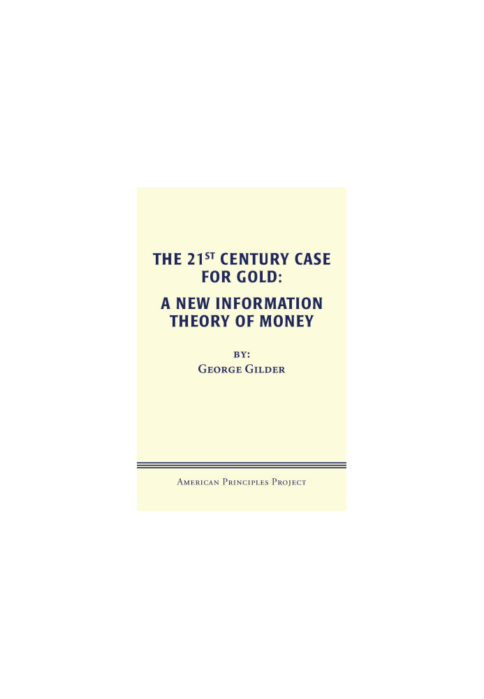 The 21st Century Case for Gold: A New Information Theory of Money