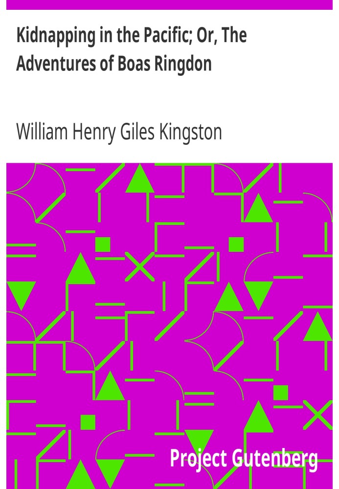 Викрадення в Тихому океані; Або Пригоди Боаса Рінгдона Довга пряжа з чотирьох частин