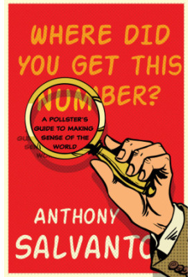 Where did you get this number?: a pollster's guide to making sense of the world
