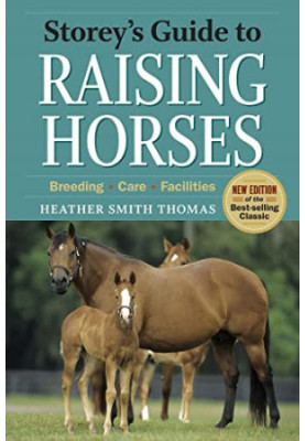 Storey's Guide to Raising Horses, 2nd Edition: Breeding, Care, Facilities