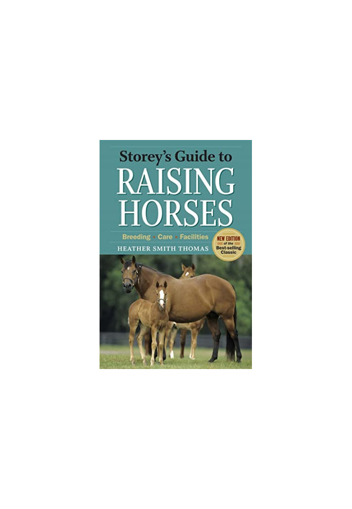 Storey's Guide to Raising Horses, 2nd Edition: Breeding, Care, Facilities
