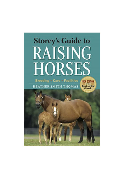 Storey's Guide to Raising Horses, 2nd Edition: Breeding, Care, Facilities