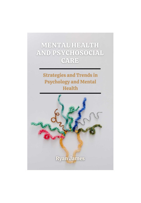 Mental health and Psychosocial care: Strategies and Trends in Psychology and Mental Health