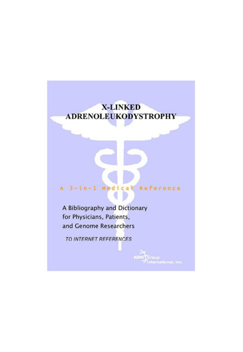 X-Linked Adrenoleukodystrophy - A Bibliography and Dictionary for Physicians, Patients, and Genome Researchers