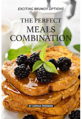 The Perfect Meals Combination: Exciting Brunch Options