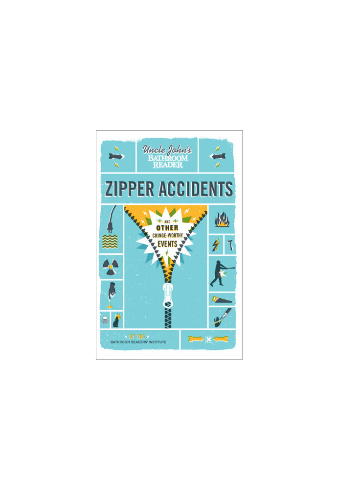 Uncle John’s bathroom reader zipper accidents: and other cringe-worthy events
