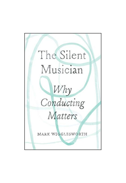 The Silent Musician: Why Conducting Matters