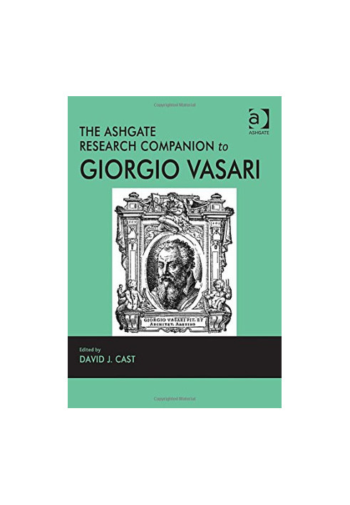 The Ashgate Research Companion to Giorgio Vasari