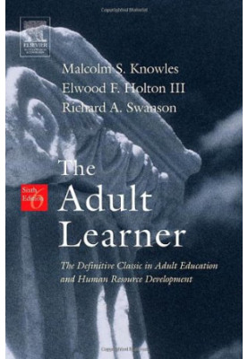 The Adult Learner, Sixth Edition: The Definitive Classic in Adult Education and Human Resource Development
