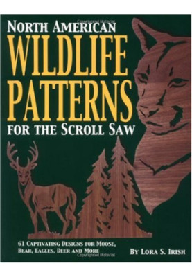 North American Wildlife Patterns for the Scroll Saw: 61 Captivating Designs for Moose, Bear, Eagles, Deer and More
