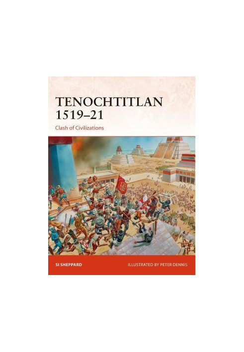 Tenochtitlan 1519–21: Clash of Civilizations