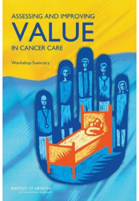 Assessing and Improving Value in Cancer Care: Workshop Summary