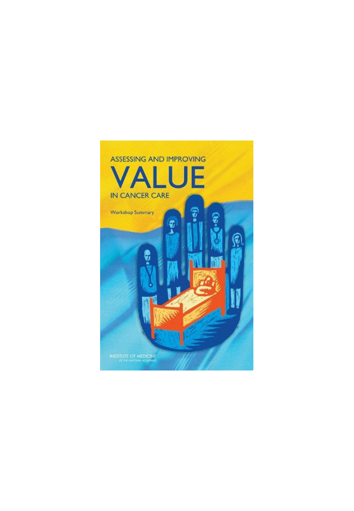 Assessing and Improving Value in Cancer Care: Workshop Summary