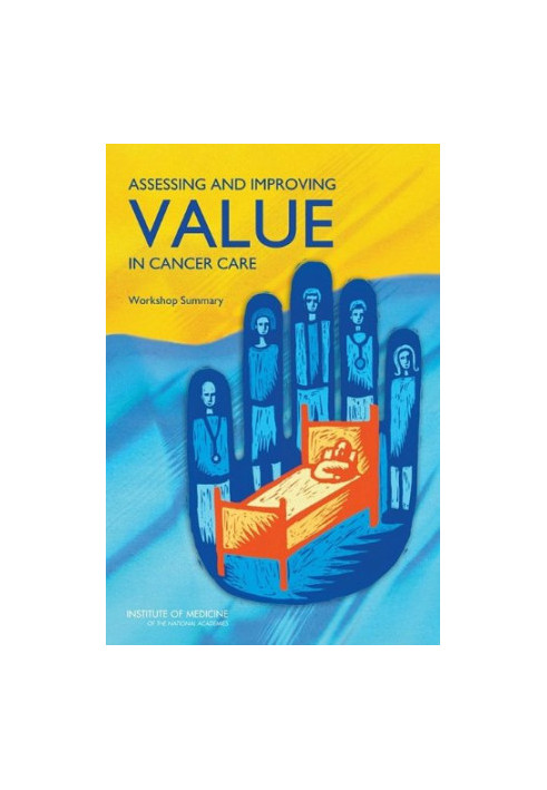 Assessing and Improving Value in Cancer Care: Workshop Summary