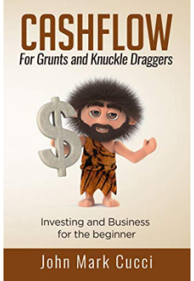 CashFlow for Grunts and Knuckle Draggers: Investing and Business for the Beginner