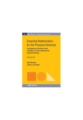 Essential Mathematics for the Physical Sciences, Volume 1: Homogenous Boundary Value Problems, Fourier Methods, and Special F