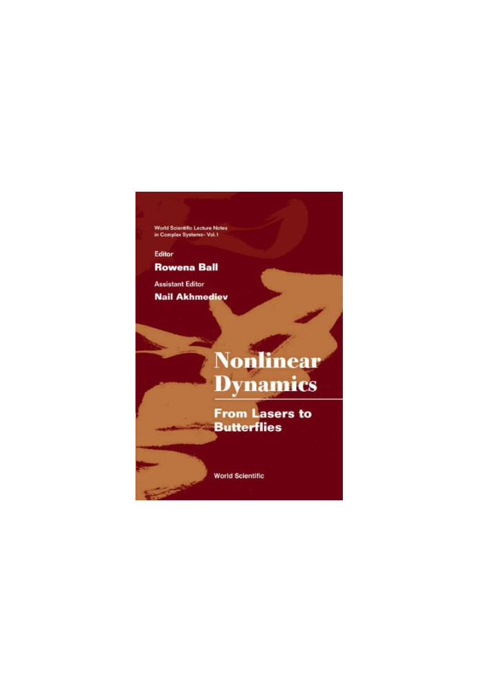 Nonlinear Dynamics: From Lasers to Butterflies: Selected Lectures from the 15th Canberra Int'l Physics Summer School (World S