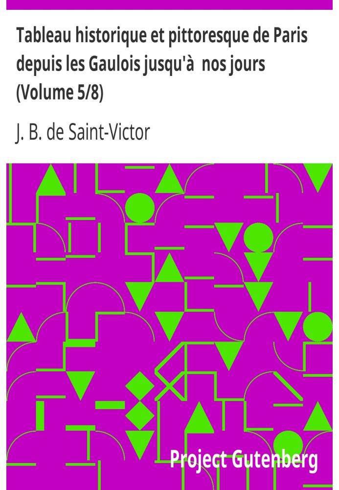 Історико-мальовнича картина Парижа від галлів до наших днів (Том 5/8)