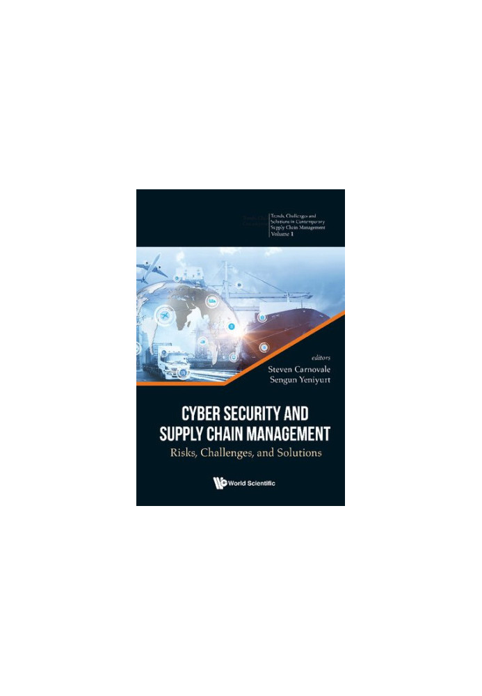 Cyber Security and Supply Chain Management: Risks, Challenges, and Solutions (Trends, Challenges and Solutions in Contemporar