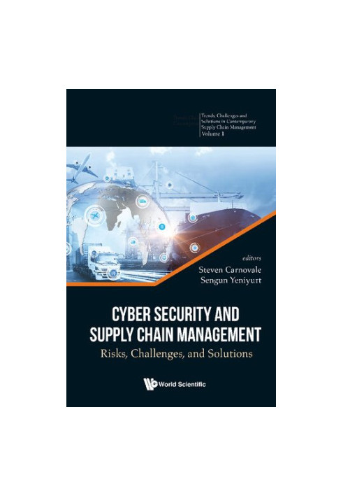 Cyber Security and Supply Chain Management: Risks, Challenges, and Solutions (Trends, Challenges and Solutions in Contemporar