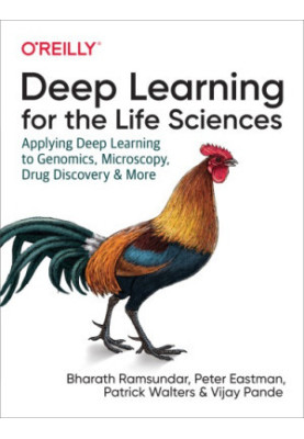 Deep Learning for the Life Sciences: Applying Deep Learning to Genomics, Microscopy, Drug Discovery, and More