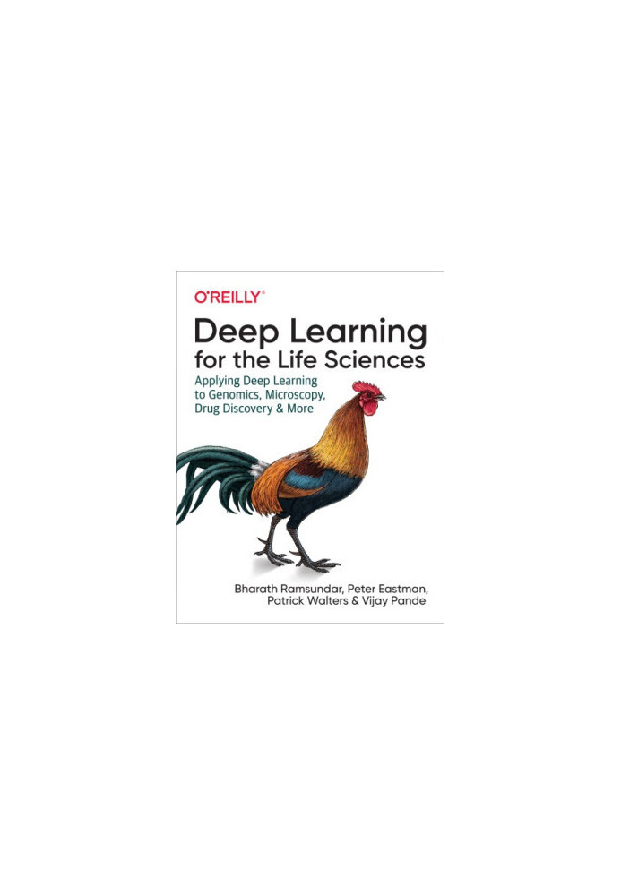 Deep Learning for the Life Sciences: Applying Deep Learning to Genomics, Microscopy, Drug Discovery, and More