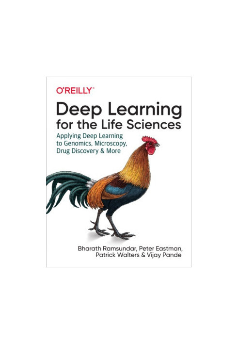 Deep Learning for the Life Sciences: Applying Deep Learning to Genomics, Microscopy, Drug Discovery, and More