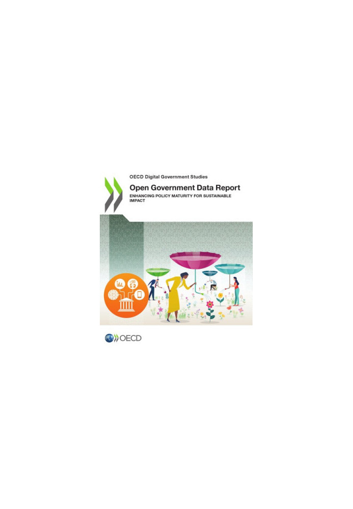 Open Government Data Report : Enhancing Policy Maturity for Sustainable Impact
